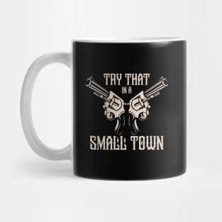 Try that in a small town Mug